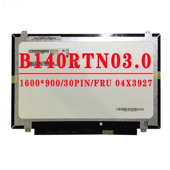B140RTN03.0 14.0 inch, 1600*900 EDP 30pin ecran LCD de P/N SD10A09762 FRU 04X3927 Pentru thinkpad T440 T450S S3-S431 S440 X1 Carbon