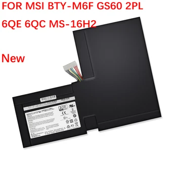 BTY-M6F Noua Baterie de Laptop Pentru MSI GS60 2PL 6QE 6QC MS-16H2 MS-16H4 2PL 6QE 2QE 2PE 2QC 2QD 6QC 6QC-257XCN Serie 11.4 V